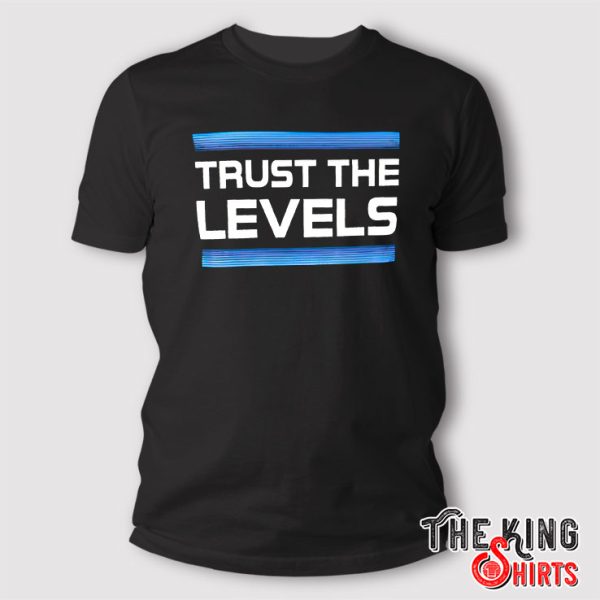 Trust The Levels T Shirt