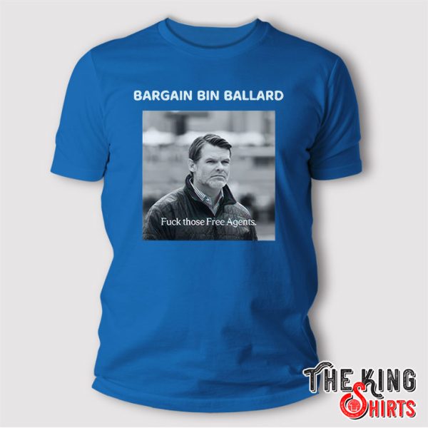 Bargain Bin Ballard Fuck Those Free Agents T Shirt
