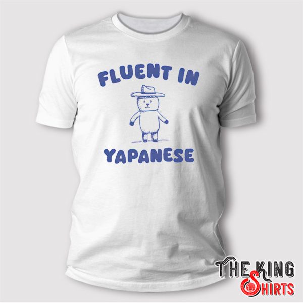 Fluent In Yapanese T Shirt