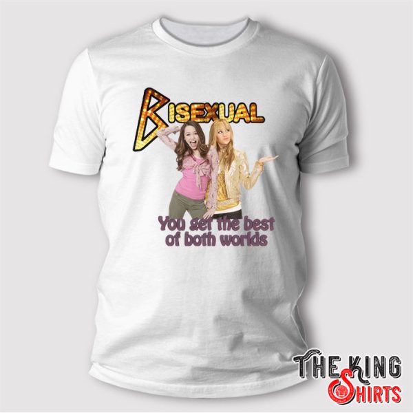 Hannah Montana Bisexual You Get The Best Of Both Worlds T Shirt