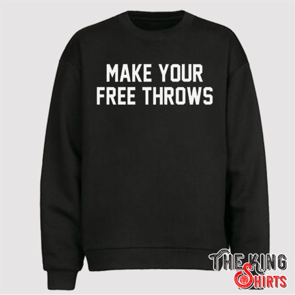Make Your Free Throws Sweatshirt
