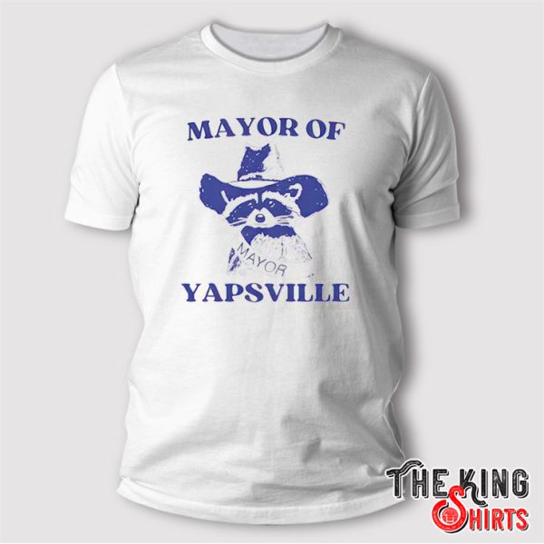 Mayor Of Yapsville T Shirt