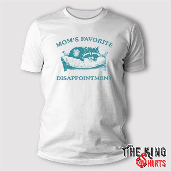 Mom’s Favorite Disappointment T Shirt