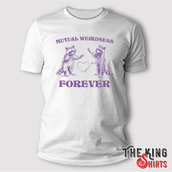 Mutual Weirdness Forever T Shirt