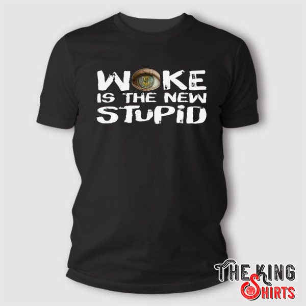 Woke Is The New Stupid T Shirt