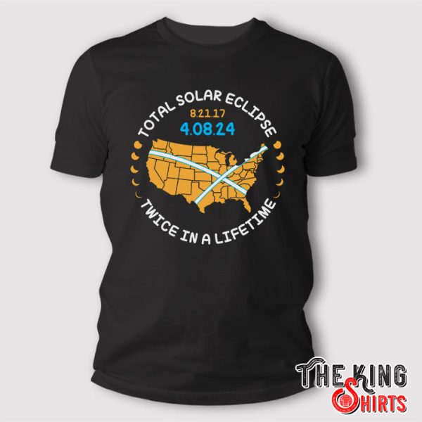 total Solar Eclipse Twice In A Lifetime T-shirt
