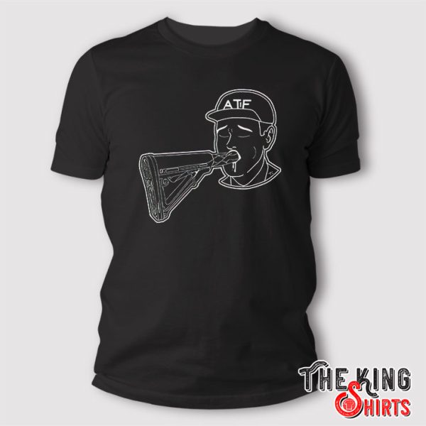 ATF Sucking Gun T Shirt