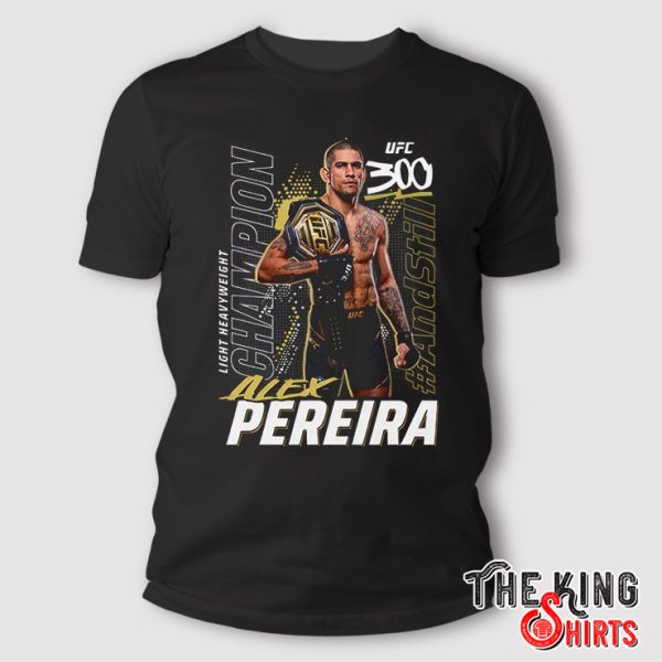 Alex Pereira UFC 300 Champion T Shirt