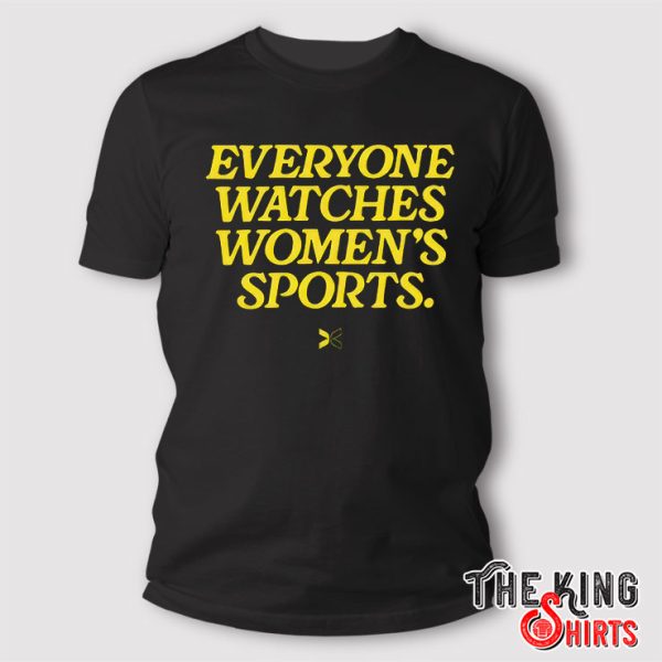 Everyone Watches Women’s Sports T Shirt