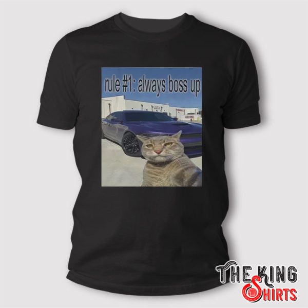 Rule #1 Aways Boss Up Cat T Shirt