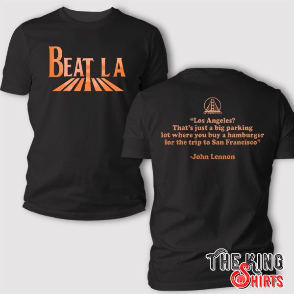 San Francisco Giants Beat LA Shirt The Beatles John Lennon