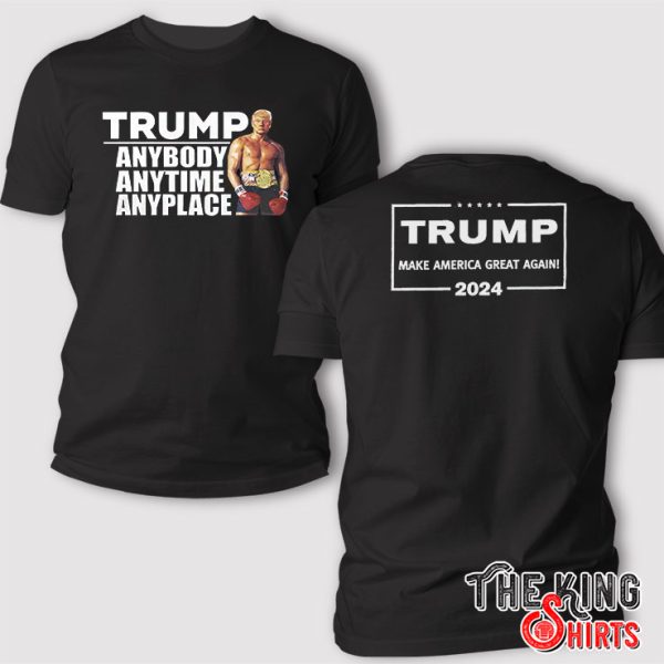 Trump Anybody Anytime Anyplace T Shirt