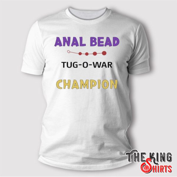 Anal Bead Tug O War Champion T Shirt