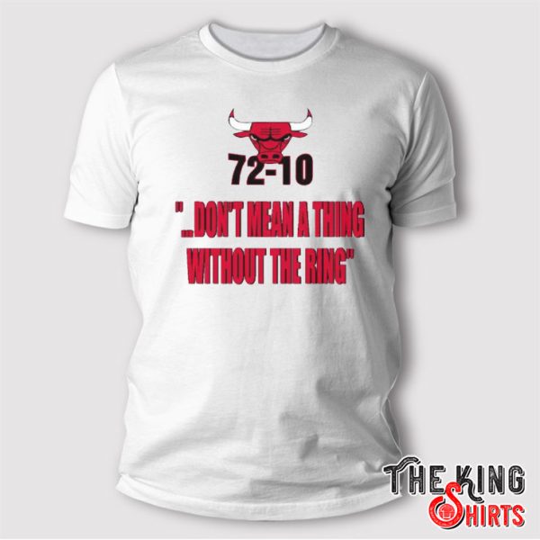 Chicago Bulls 72-10 Don’t Mean A Thing Without The Ring T Shirt