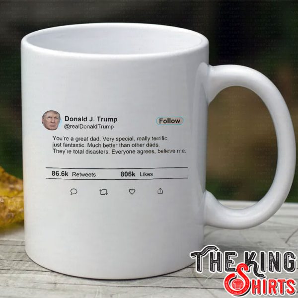 Donald Trump Twitter You’re A Great Dad Mug