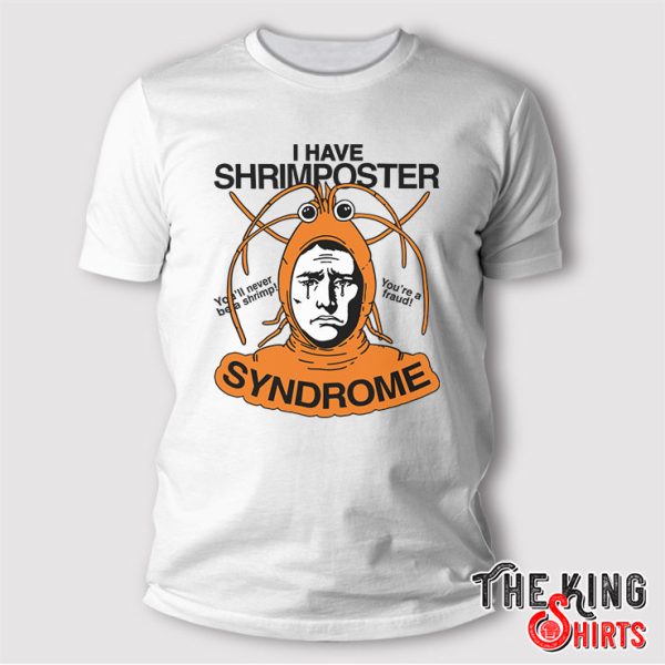 I Have Shrimposter Syndrome T Shirt