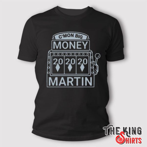 Kate Martin C’mon Big Money Martin T Shirt