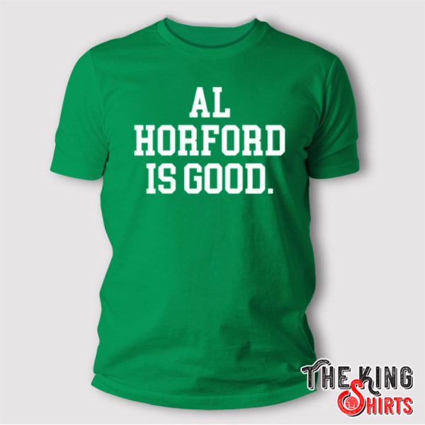 Al Horford Is Good Basketball Boston T Shirt