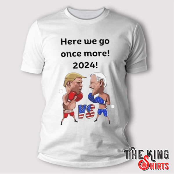 Biden vs Trump Boxing Here We Go One More 2024 T Shirt