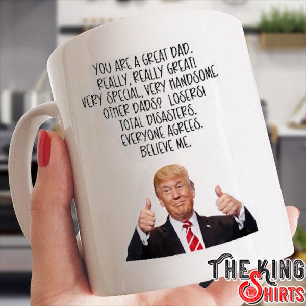 Donald Trump You Are A Really Great Dad Mug