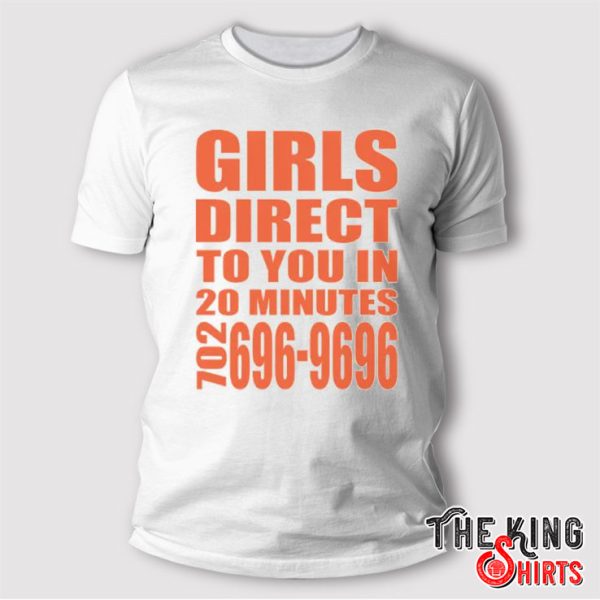 Girls Direct To You In 20 Minutes 702 696-9696 T Shirt