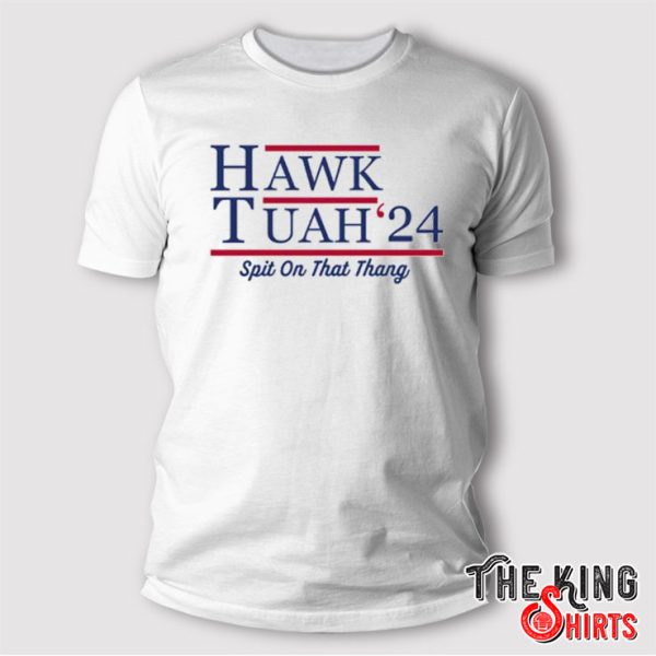 Hawk Tuah Shirt Hawk Tuah 2024 Spit On That Thang