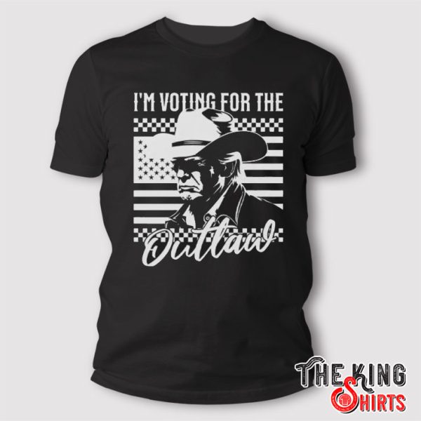 I’m Voting For The Outlaw Donald Trump Shirt
