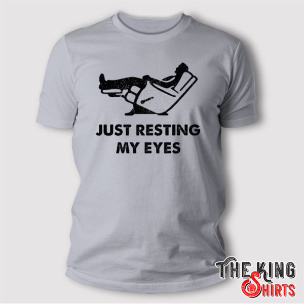 Just Resting My Eyes T Shirt