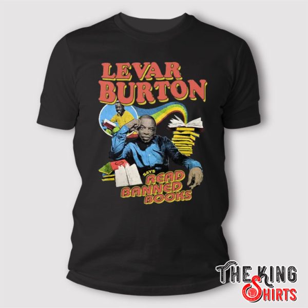 LeVar Burton Says Read Banned Books T Shirt