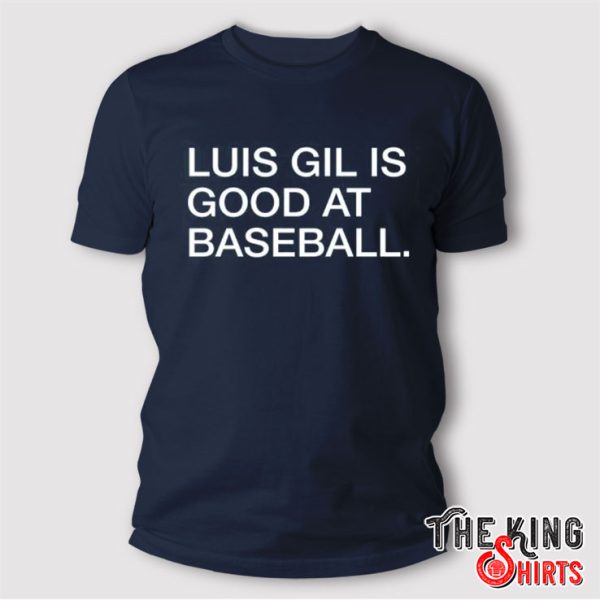 Luis Gil Is Good At Baseball T Shirt