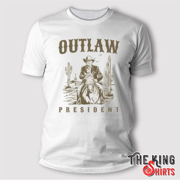 Outlaw President Trump Cowboy Trump 2024 Convicted Felon T Shirt