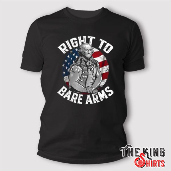 Right To Bare Arms 4th of July Gym George Washington T Shirt