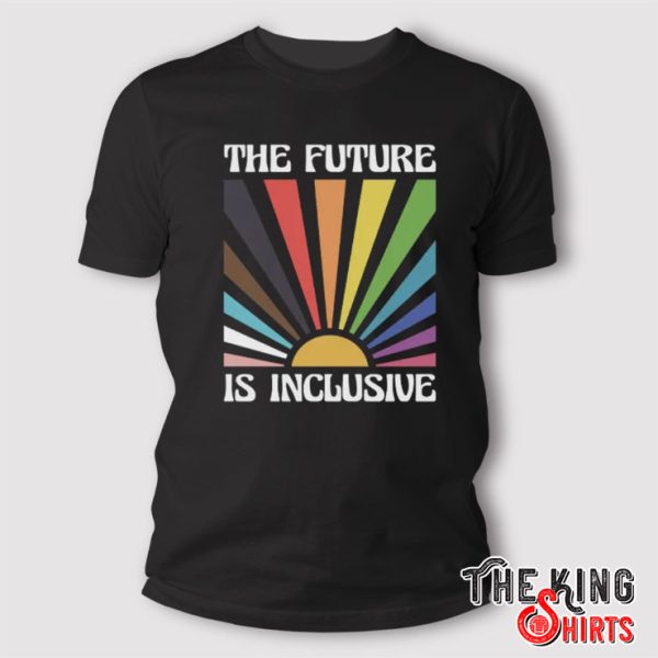 The Future Is Inclusive T Shirt