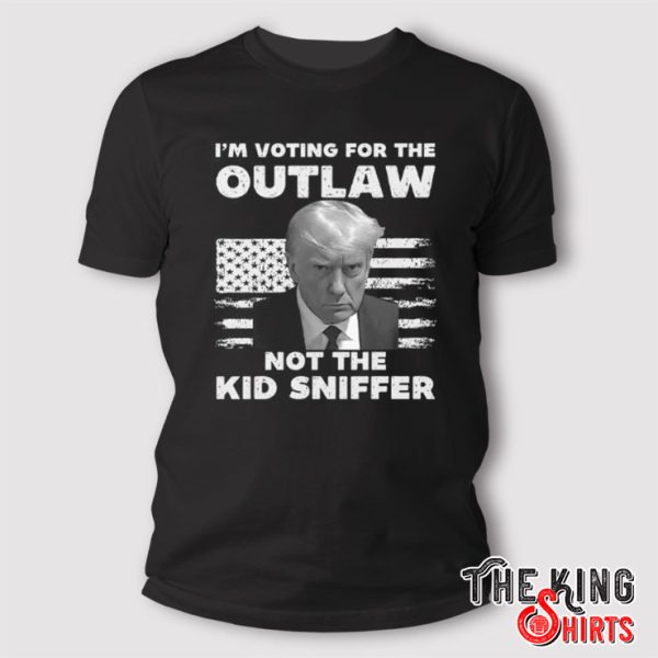 Trump 2024 I’m Voting For The Outlaw Not The Kid Sniffer T Shirt