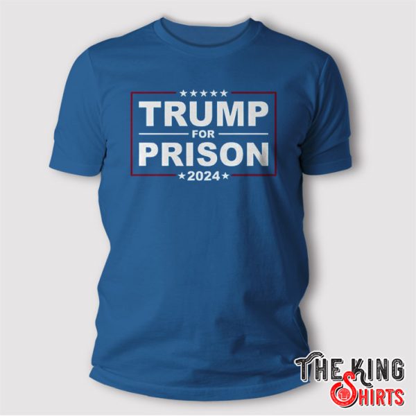Trump For Prison 2024 T Shirt
