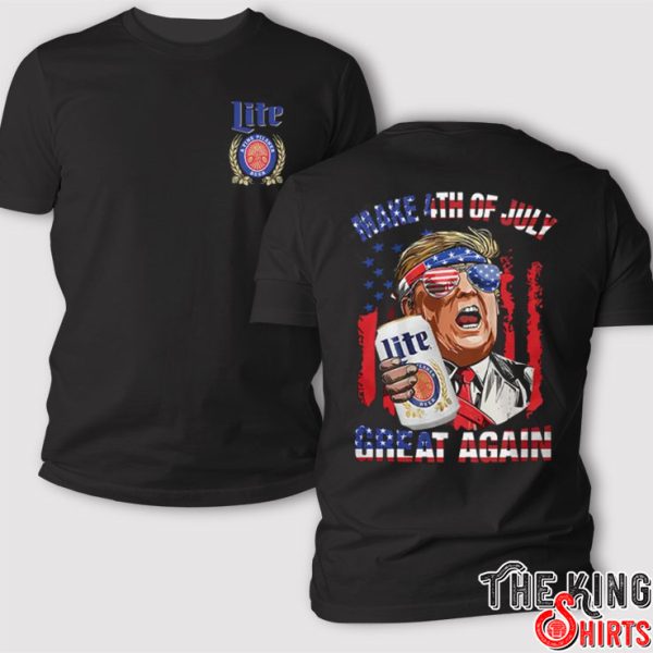 Trump Miller Lite Make 4th of July Great Again T Shirt