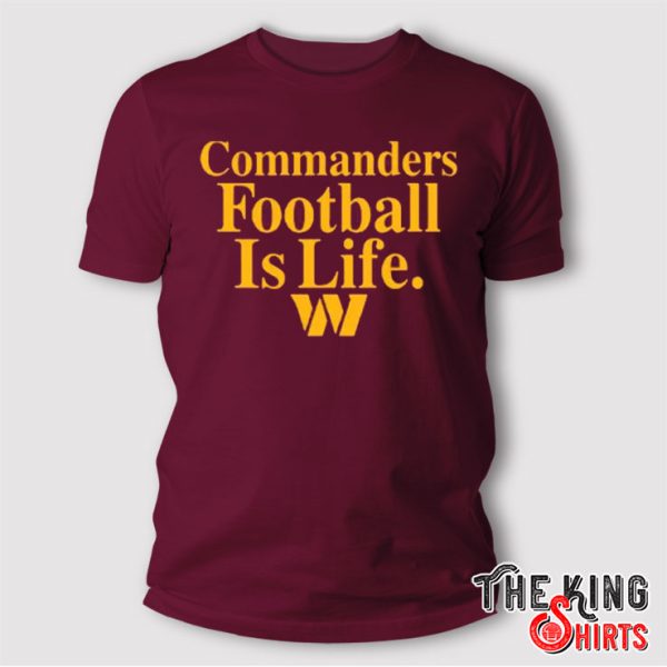 Washington Commanders Football Is Life T Shirt
