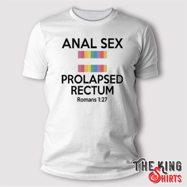 Anal Sex Prolapsed Rectum Romans 1 27 T Shirt