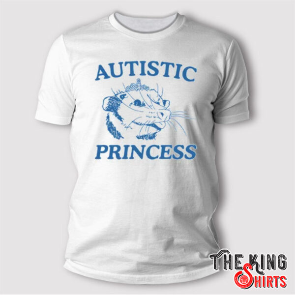 Autistic Princess T Shirt