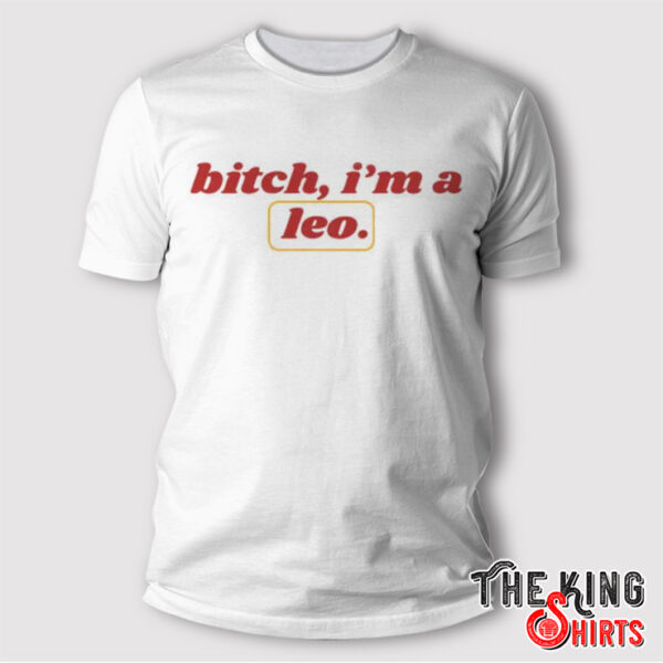 Bitch I’m Leo Personalized Zodiac Sign Shirt