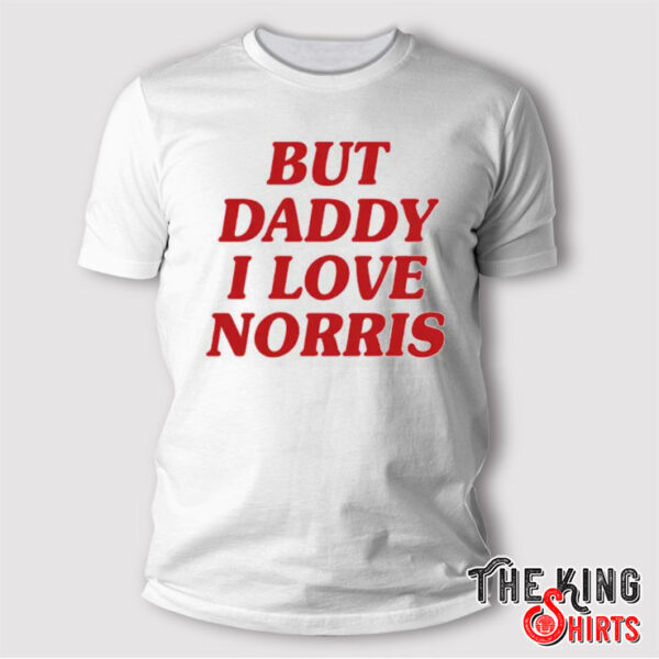 But Daddy I Love Norris Lando Norris T Shirt