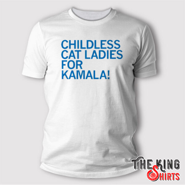 Childless Cat Ladies For Kamala T Shirt