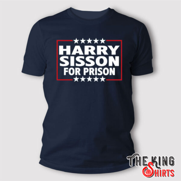 Harry Sisson For Prison T Shirt