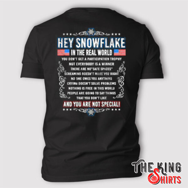 Hey Snowflake In The Real World You Don’t Get A Participation Trophy And You Are Not Special T Shirt