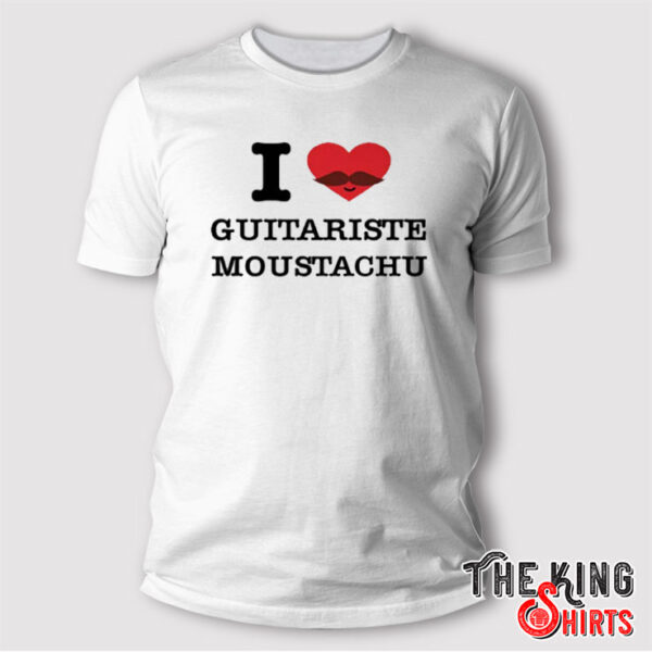 I Love Guitariste Moustachu T Shirt