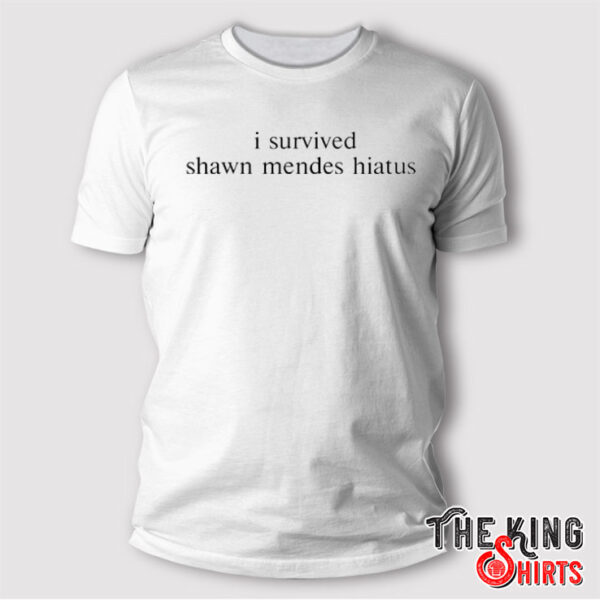 I Survived Shawn Mendes Hiatus Shirt