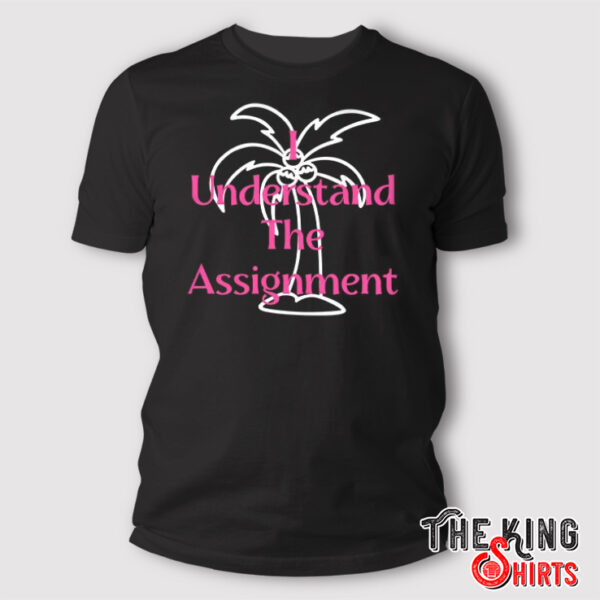 I Understand The Assignment Kamala Harris Coconut Tree T Shirt