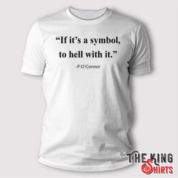 Jonathan Roumie If It Is A Symbol To Hell With It T Shirt