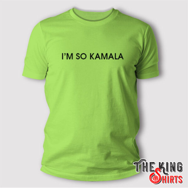 Kamala Brat I’m So Kamala T Shirt