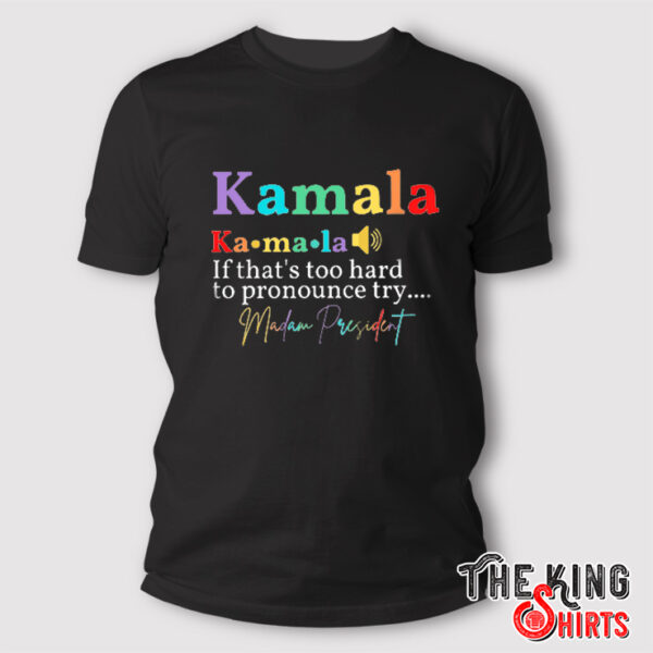 Kamala Harris Pronounce Madam President 2024 T Shirt